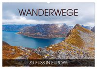 Wanderwege - zu Fuß in Europa (Wandkalender 2027 DIN A2 quer), CALVENDO Monatskalender