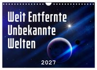 Weit entfernte unbekannte Welten (Wandkalender 2027 DIN A4 quer), CALVENDO Monatskalender