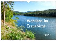 Wandern im Erzgebirge (Wandkalender 2027 DIN A3 quer), CALVENDO Monatskalender