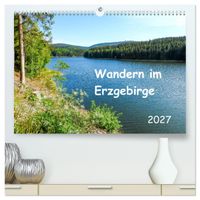Wandern im Erzgebirge (hochwertiger Premium Wandkalender 2027 DIN A2 quer), Kunstdruck in Hochglanz
