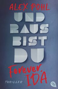 Forever, Ida - Und raus bist du