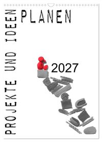 Projekte und Ideen planen (Wandkalender 2027 DIN A3 hoch), CALVENDO Monatskalender
