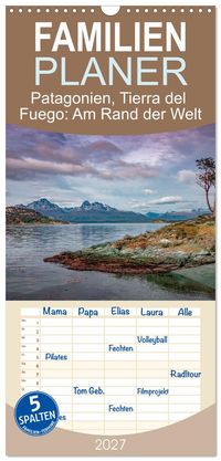 Familienplaner 2027 - Patagonien, Tierra del Fuego: Am Rand der Welt mit 5 Spalten (Wandkalender, 21 x 45 cm) CALVENDO