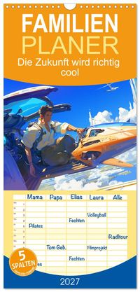 Familienplaner 2027 - Die Zukunft wird richtig cool mit 5 Spalten (Wandkalender, 21 x 45 cm) CALVENDO