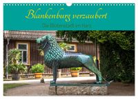 Blankenburg verzaubert - Die Blütenstadt im Harz (Wandkalender 2027 DIN A3 quer), CALVENDO Monatskalender