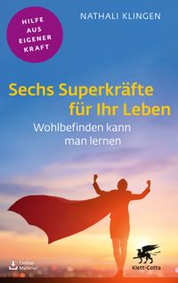 Sechs Superkräfte für Ihr Leben (Fachratgeber Klett-Cotta)
