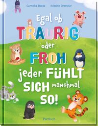 Egal ob traurig oder froh, jeder fühlt sich manchmal so!