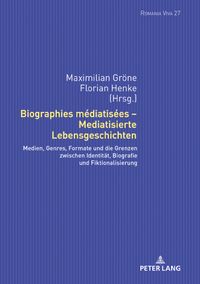 Biographies médiatisées – Mediatisierte Lebensgeschichten