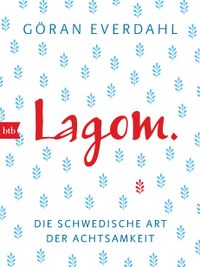 LAGOM. Die schwedische Art der Achtsamkeit