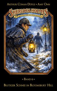 Sherlock Holmes Band 06 - Blutiger Schnee in Bloomsbury Hill