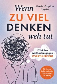 Wenn zu viel Denken weh tut
