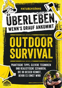 Outdoor Survival – Überleben, wenns drauf ankommt