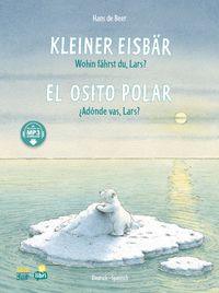 Kleiner Eisbär - Wohin fährst du, Lars? (Deutsch-Spanisch)