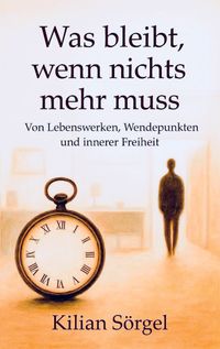 Was bleibt, wenn nichts mehr muss