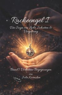 Racheengel I - Die Saga von Licht, Schatten und Vergeltung