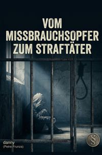 Vom Missbrauchsopfer zum Straftäter