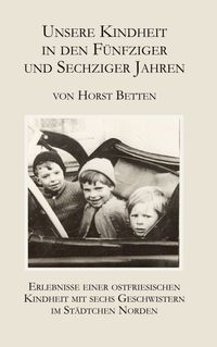 Unsere Kindheit in den fünfziger und sechziger Jahren