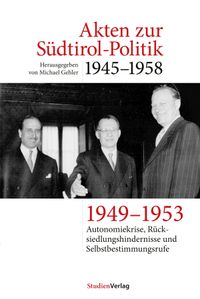 Akten zur Südtirol-Politik 1945–1958