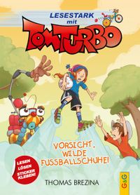 Tom Turbo – Lesestark – Vorsicht, wilde Fußballschuhe!