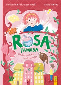 Rosa Famosa – Zauberspaß im Goldfischglas