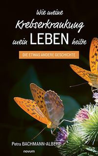 Wie meine Krebserkrankung mein Leben heilte