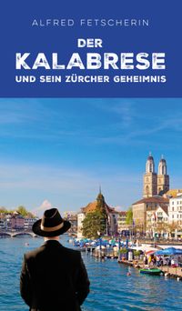 Der Kalabrese und sein Zürcher Geheimnis