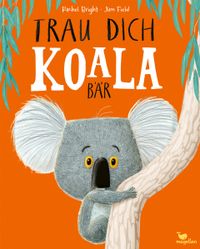 Trau dich, Koalabär