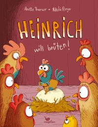 Heinrich will brüten!