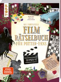 Das inoffizielle Film-Rätselbuch für Potter-Fans. Über 100 Rätsel, Quizfragen und Knobelaufgaben zu den Kino-Erfolgen