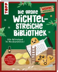 Die große Wichtelstreiche-Bibliothek. 333x Wichtelspaß im Handumdrehen!