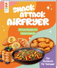 Snack Attack Airfryer. Airfryer-Rezepte für Hungry Legends