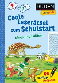 Duden Leseprofi – Coole Leserätsel zum Schulstart – Dinos und Fußball, 1. Klasse