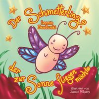 Der Schmetterling, der zur Sonne fliegen möchte