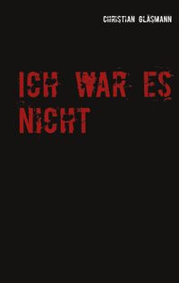 Ich war es nicht