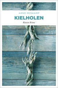 Kielholen. Kriminalhauptkommissarin Marie Geisler ermittelt in ihrem 1. Fall