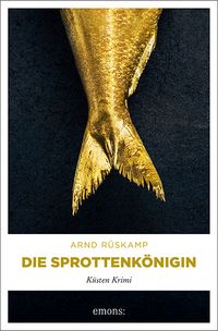 Die Sprottenkönigin. Kriminalhauptkommissarin Marie Geisler ermittelt in ihrem 5. Fall