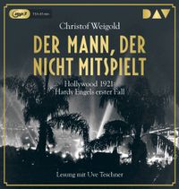 Der Mann, der nicht mitspielt. Hollywood 1921: Hardy Engels erster Fall