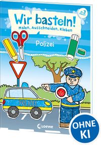 Wir basteln! - Malen, Ausschneiden, Kleben - Polizei