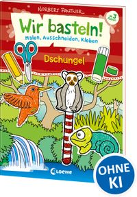 Wir basteln! - Malen, Ausschneiden, Kleben - Dschungel