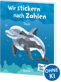 Wir stickern nach Zahlen - Tiere