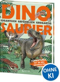 Dinosaurier. Gigantisch, gefährlich, großartig
