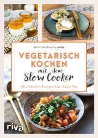Vegetarisch kochen mit dem Slow Cooker