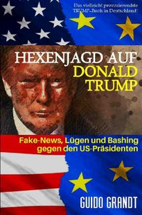 gugra-Media-Politik / Hexenjagd auf Donald Trump