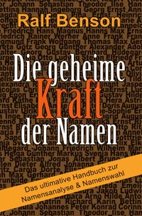 Die geheime Kraft der Namen – Das ultimative Handbuch zur Namensanalyse & Namenswahl