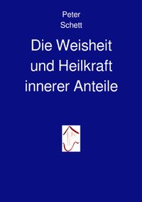 Die innere Demokratie / Die Weisheit und Heilkraft innerer Anteile