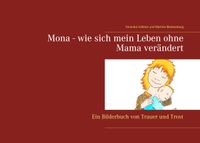 Mona - wie sich mein Leben ohne Mama verändert