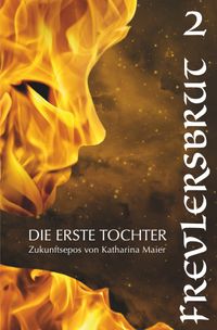Die Erste Tochter / Frevlersbrut