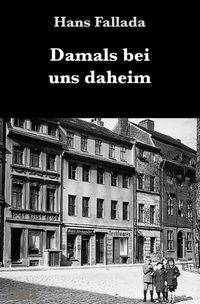 Damals bei uns daheim
