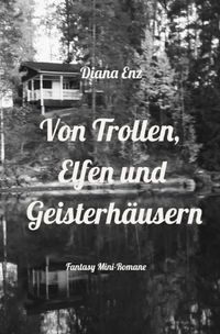 Von Trollen, Elfen und Geisterhäusern