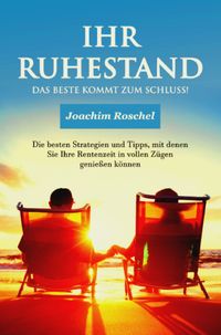 IHR RUHESTAND - Das Beste kommt zum Schluss!